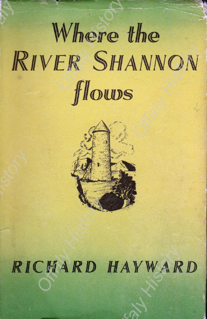 Shannon Quest Pic 02 'Where the River Shannon flows' is the story of Richard Hayward's 1939 road trip along the river, and was published in 1940