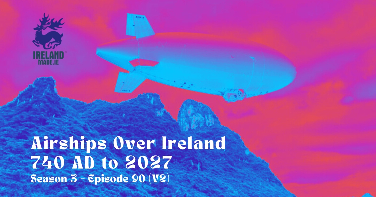 Airships Over Ireland 740 AD to 2027. By Kevin Reid. Blog No 700